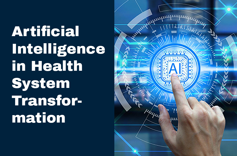 Artificial Intelligence for  Health System Transformation 